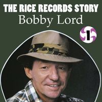 Bobby Lord - The Rice Records Story - Bobby Lord (2CD Set)  Disc 1